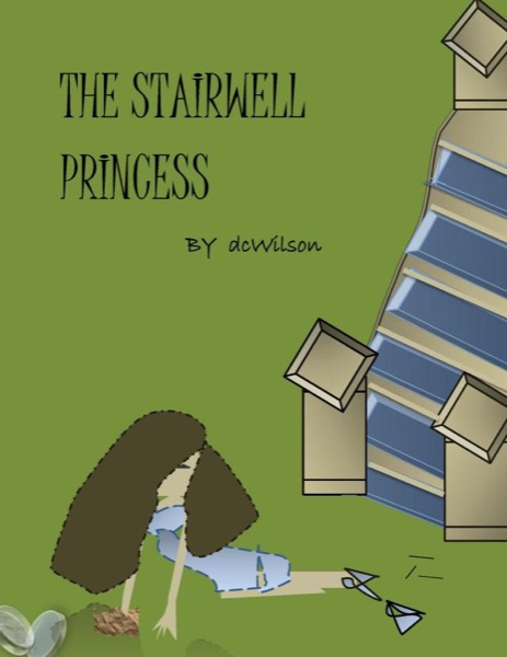 The Stairwell Princess by DC Wilson