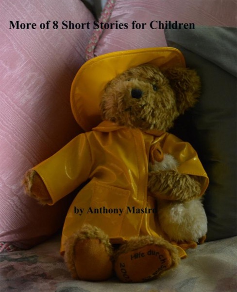 More of 8 Short Stories for Children by Anthony Mastro