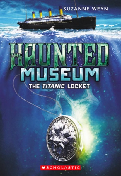 The Titanic Locket by Suzanne Weyn