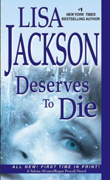 Deserves to Die: Selena Alvarez/Regan Pescoli 6 by Lisa Jackson