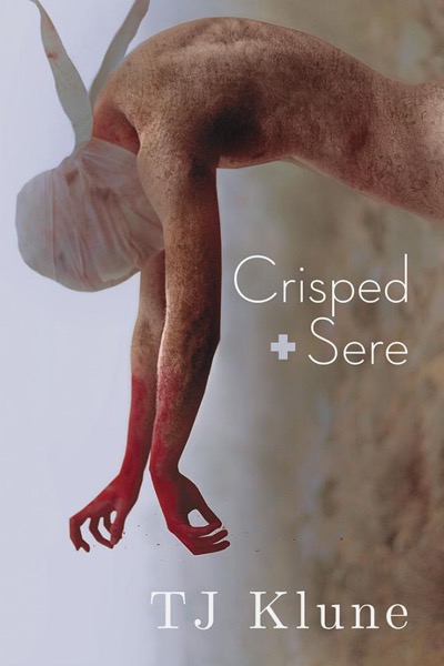 Crisped + Sere (Immemorial Year Book 2) by T. J. Klune