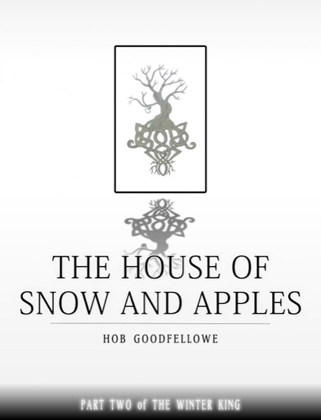 The House of Snow & Apples by Hob Goodfellowe