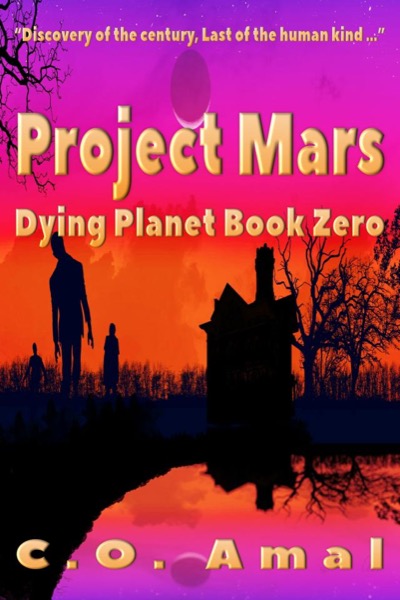 Project Mars (Dying Planet Book 0) by C.O. Amal