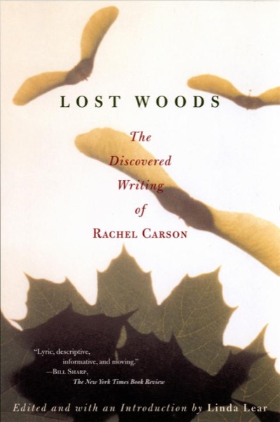 Lost Woods: The Discovered Writing of Rachel Carson by Rachel Carson