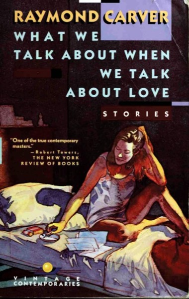 What We Talk About When We Talk About Love by Raymond Carver