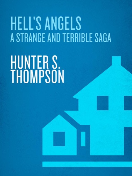 Hell's Angels: A Strange and Terrible Saga by Hunter S. Thompson