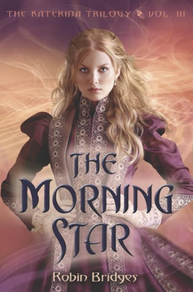 The Morning Star by Robin Bridges