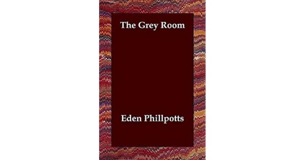 The Grey Room by Eden Phillpotts