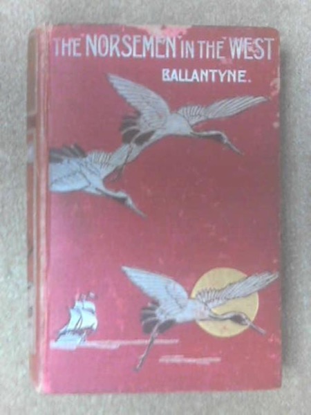 The Norsemen in the West by R. M. Ballantyne