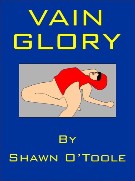 Vain Glory by Shawn O'Toole