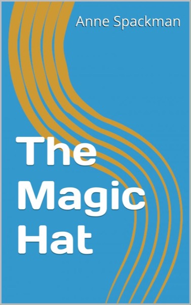 The Magic Hat by Anne Spackman