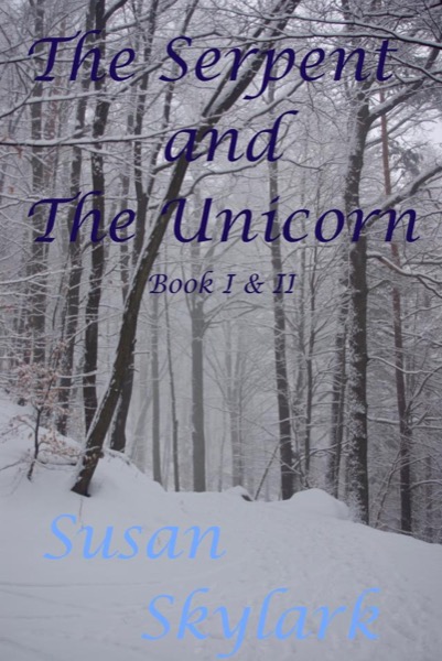 The Serpent and the Unicorn: Book I and II by Susan Skylark