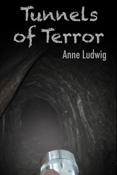 Tunnels Of Terror by Anne Ludwig