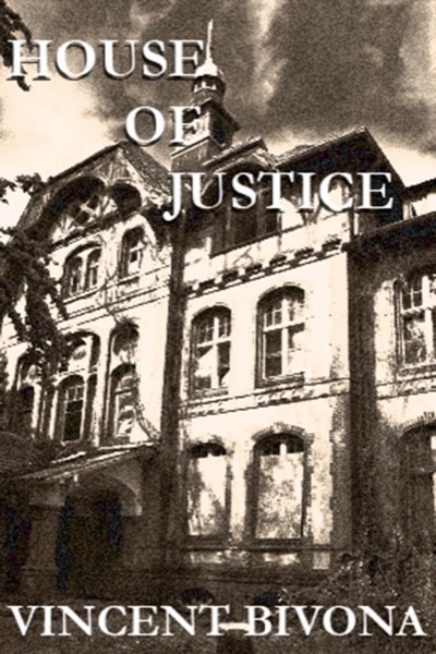 House of Justice: A Horror Short Story by Vincent Bivona