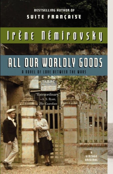 All Our Wordly Goods by Irene Nemirovsky