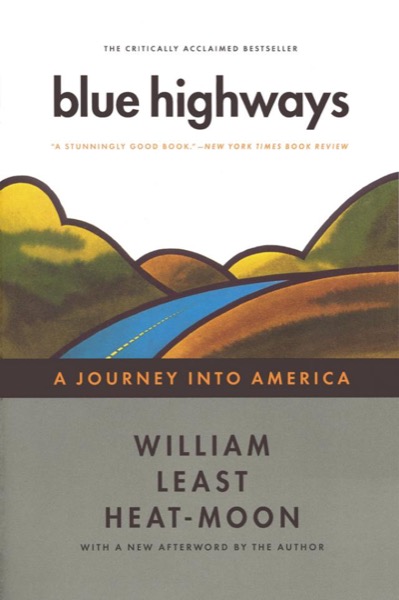 Blue Highways: A Journey Into America by William Least Heat-Moon