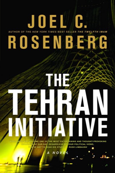 The Tehran Initiative by Joel C. Rosenberg