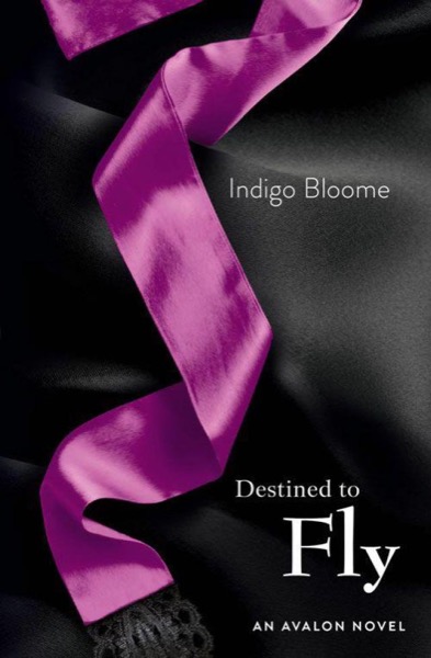 Destined to Fly: An Avalon Novel by Indigo Bloome