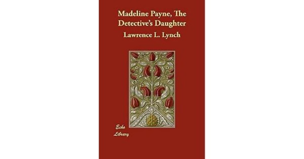 Madeline Payne, the Detective's Daughter by Lawrence L. Lynch