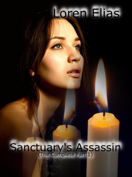 Sanctuary's Assassin (The Complete Part 1) by Loren Elias