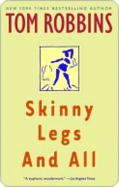 Skinny Legs and All Skinny Legs and All Skinny Legs and All by Tom Robbins