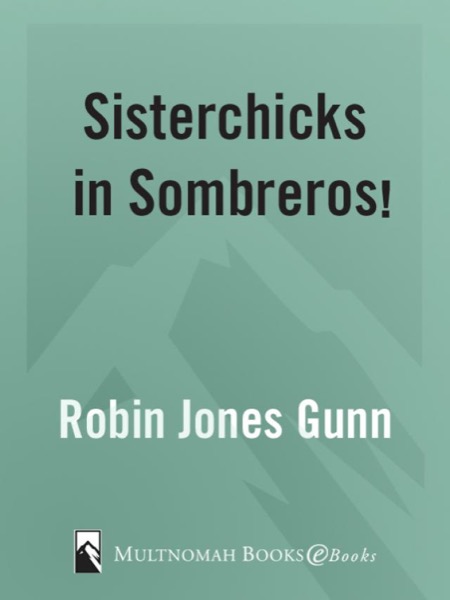 Sisterchicks in Sombreros by Robin Jones Gunn