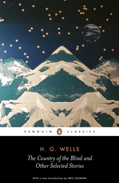 The Country of the Blind, and Other Stories by H. G. Wells