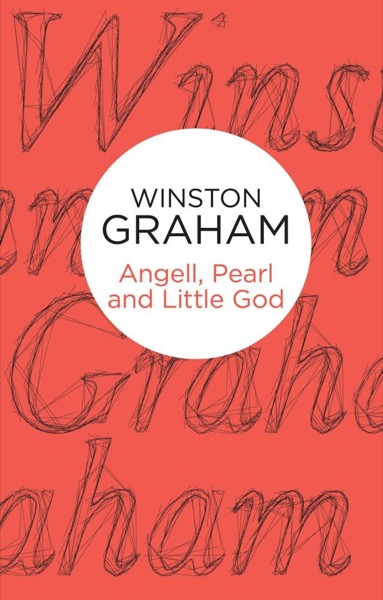 Angell, Pearl and Little God by Winston Graham