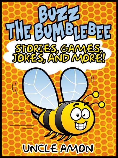 Buzz the Bumblebee: Stories, Games, Jokes, and More! by Uncle Amon