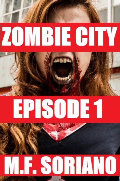 Zombie City: Episode 1 by M.F. Soriano