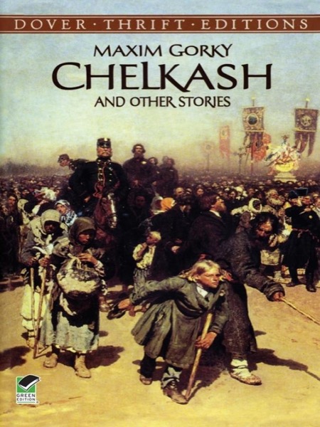 Chelkash and Other Stories by Maxim Gorky