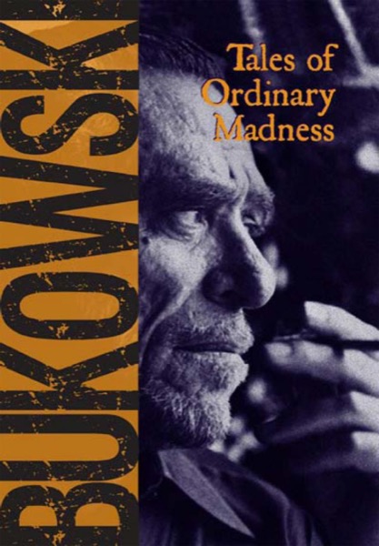 Tales of Ordinary Madness by Charles Bukowski