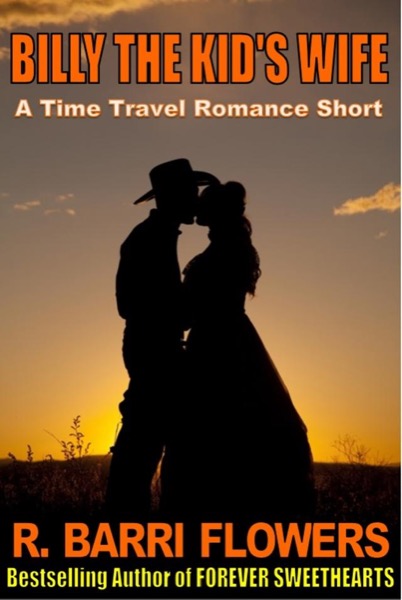 Billy The Kid’s Wife (A Time Travel Romance Short) by R. Barri Flowers