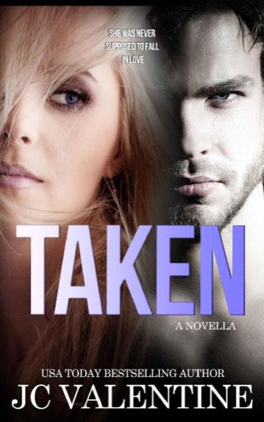 Taken: A Romance Novella by J.C. Valentine