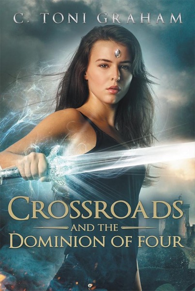 Crossroads and the Dominion of Four by C. Toni Graham
