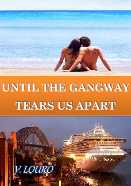 Until the Gangaway Tears Us Apart by V. Louro