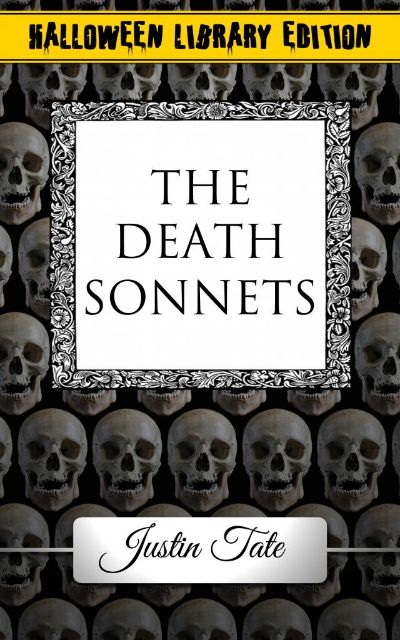 The Death Sonnets (Halloween Library Edition) by Justin Tate