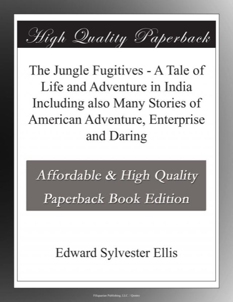 The Jungle Fugitives: A Tale of Life and Adventure in India by Edward Sylvester Ellis