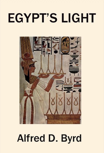 Egypt's Light by Alfred D. Byrd