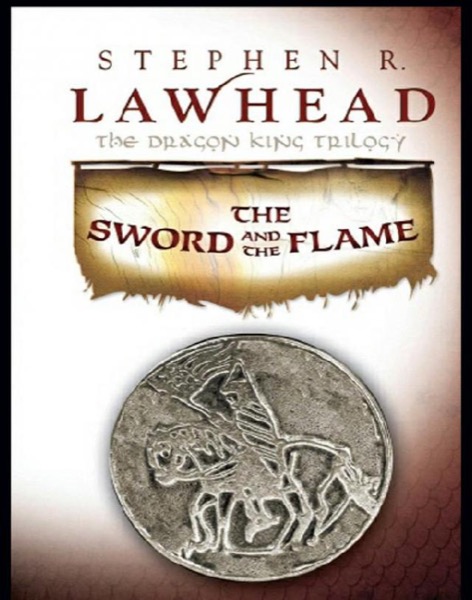 The Sword and the Flame by Stephen R. Lawhead