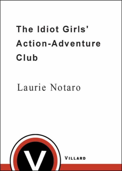 The Idiot Girls' Action-Adventure Club by Laurie Notaro