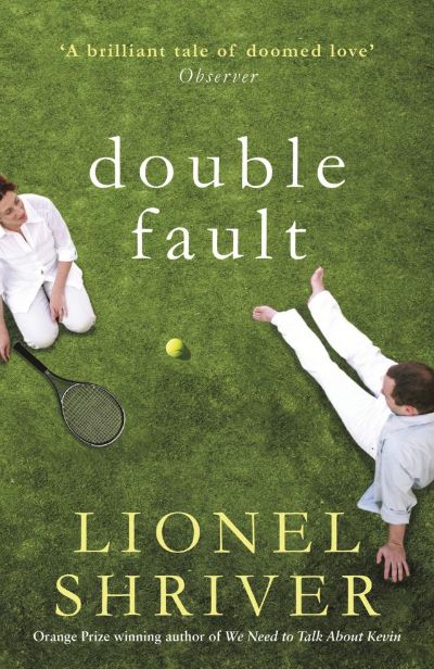 Double Fault by Lionel Shriver