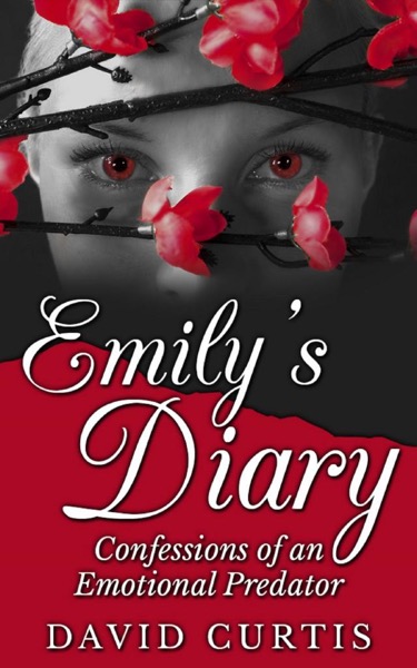 Emily's Diary: Confessions of an Emotional Predator by David Curtis