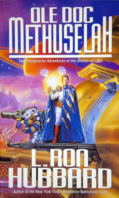 Ole Doc Methuselah: The Intergalactic Adventures of the Soldier of Light by L. Ron Hubbard