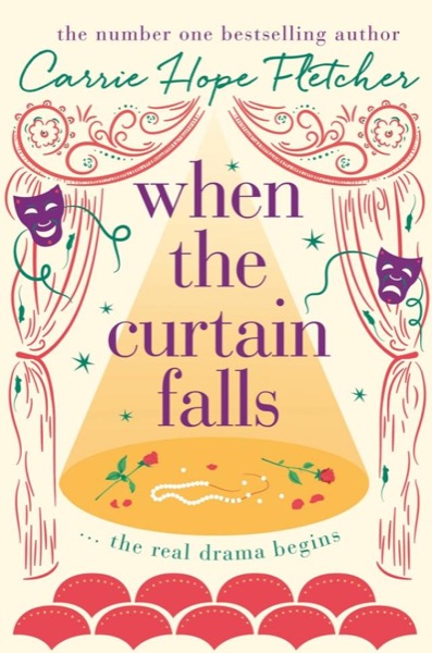 When the Curtain Falls by Carrie Hope Fletcher