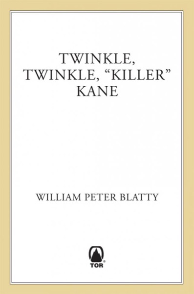 Twinkle, Twinkle, Killer Kane by William Peter Blatty