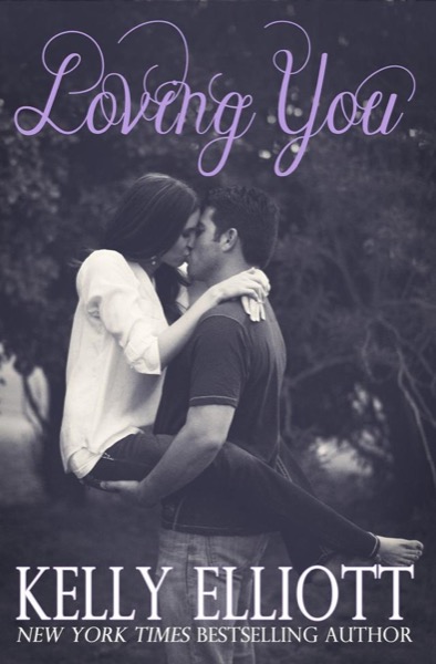 Loving You by Kelly Elliott