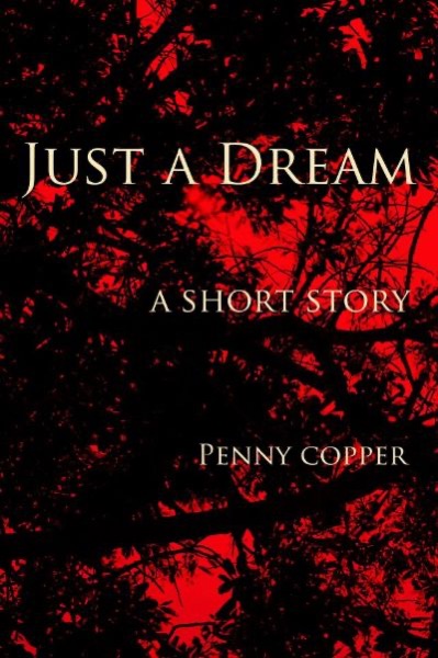 Just a Dream by Penny Copper