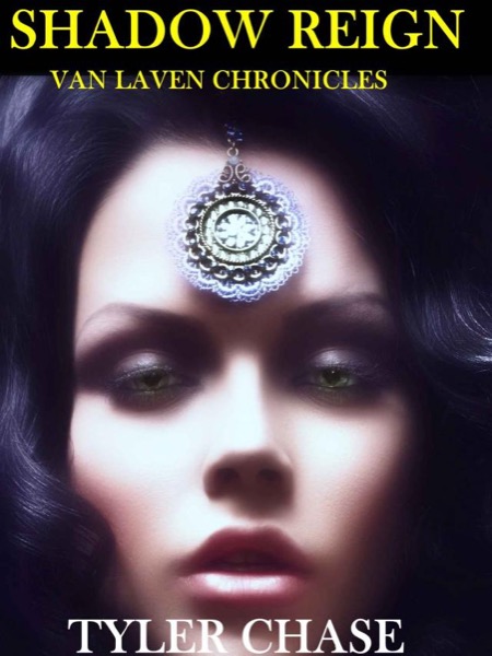 Van Laven Chronicles: Shadow Reign by Tyler Chase