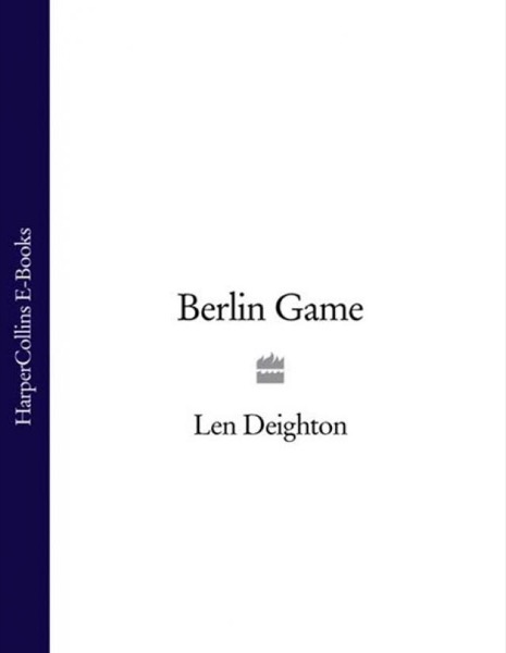 Berlin Game by Len Deighton